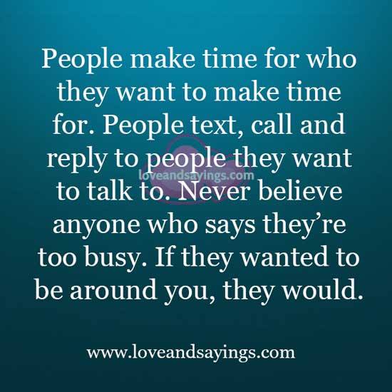 People make time for who they want to make time for