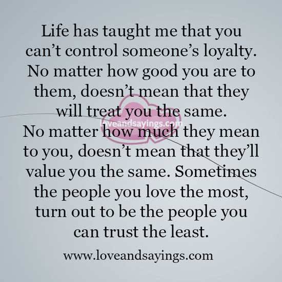 You Can't control someone's loyalty