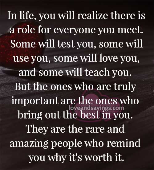 In life, you will realize there is role for