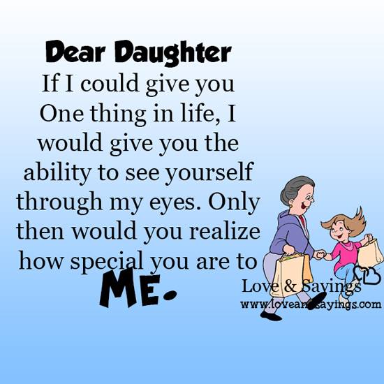 Dear Daughter If I could give you one thing in life