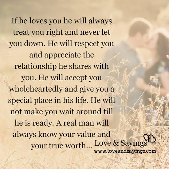 If he loves you he will always treat you right