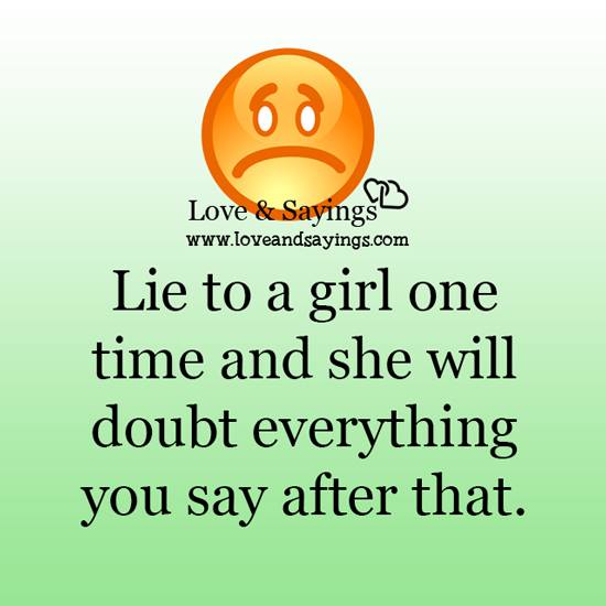 Lie to a girl one time