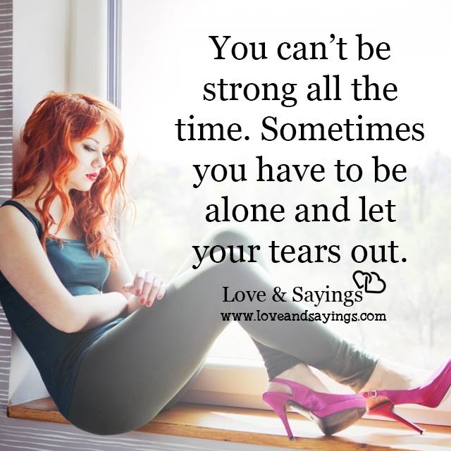 You can't be strong all the time