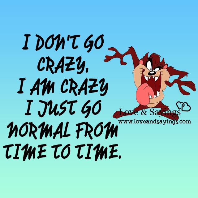 I Am crazy