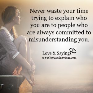 Never waste your time trying to explain