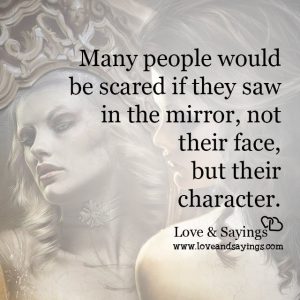Many people would be scared if they saw in the mirror
