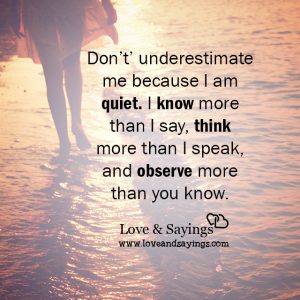 Don't underestimate me because I am quiet