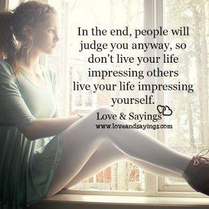 People will judge you anyway