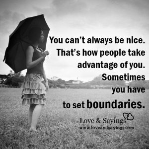 You have to set boundaries