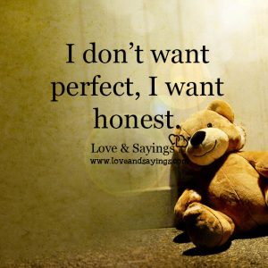 I don't want perfect, I want honest
