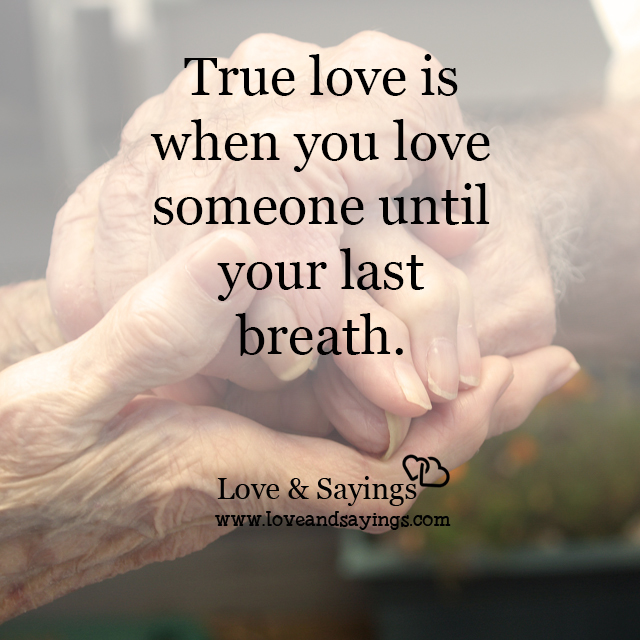 Love someone until your last breath