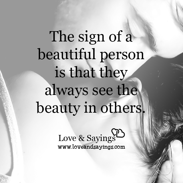 The sign of a beautiful person