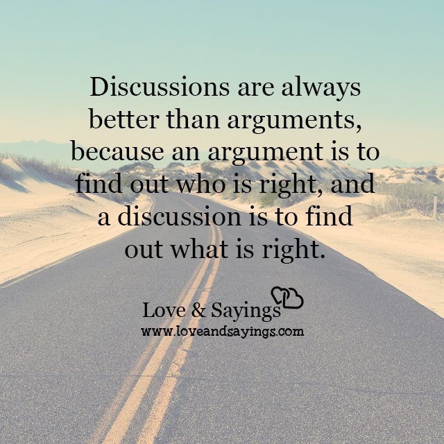 A discussion is to find out what is right