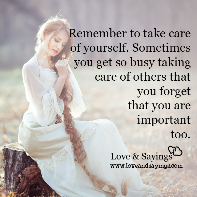 Sometimes you get so busy taking care of others
