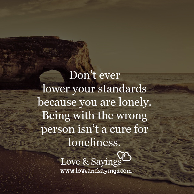 Don't ever lower your standards
