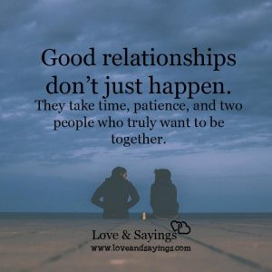 Good relationships don't just happen