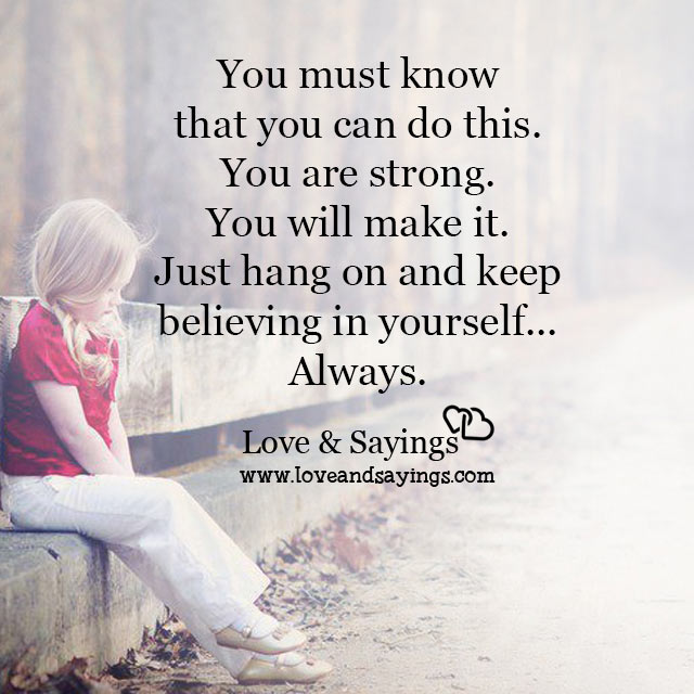 Keep believing in yourself... Always