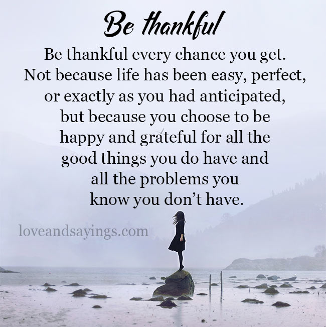 Be Grateful For The Good Things You Have
