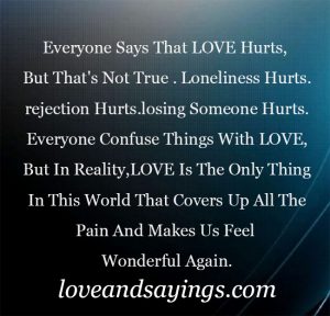 Everyone Says That LOVE Hurts, But That's Not True