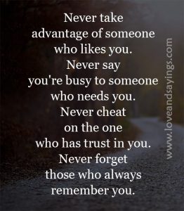 Never take advantage of someone who likes you