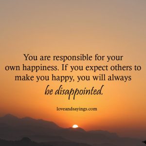 You Are Responsible For Your Own Happiness