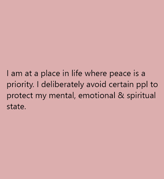I am at a place in life where peace is a priority