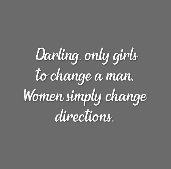 Women simply change directions