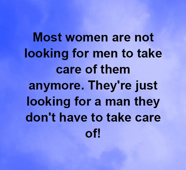Most women are not looking for men