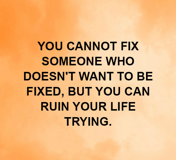 You Cannot Fix Someone